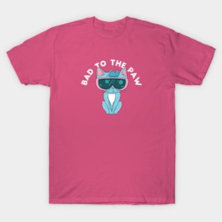 Bad to the paw. T-Shirt